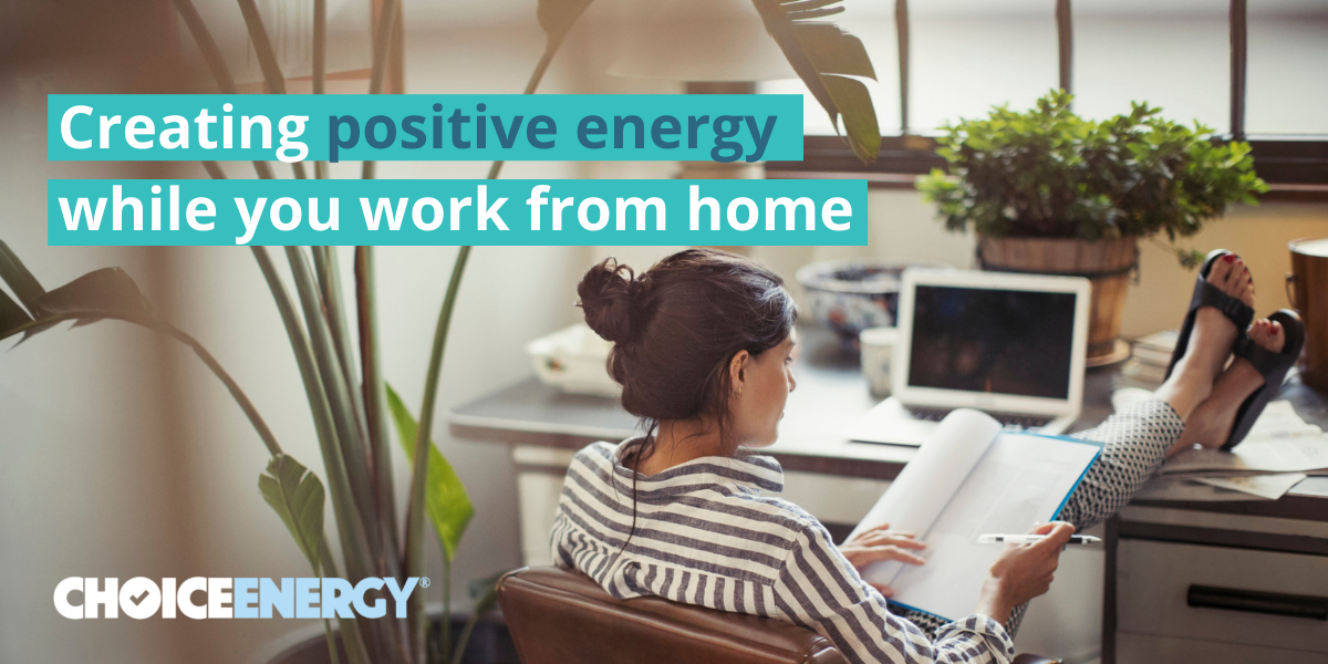 Creating positive energy while you work from home