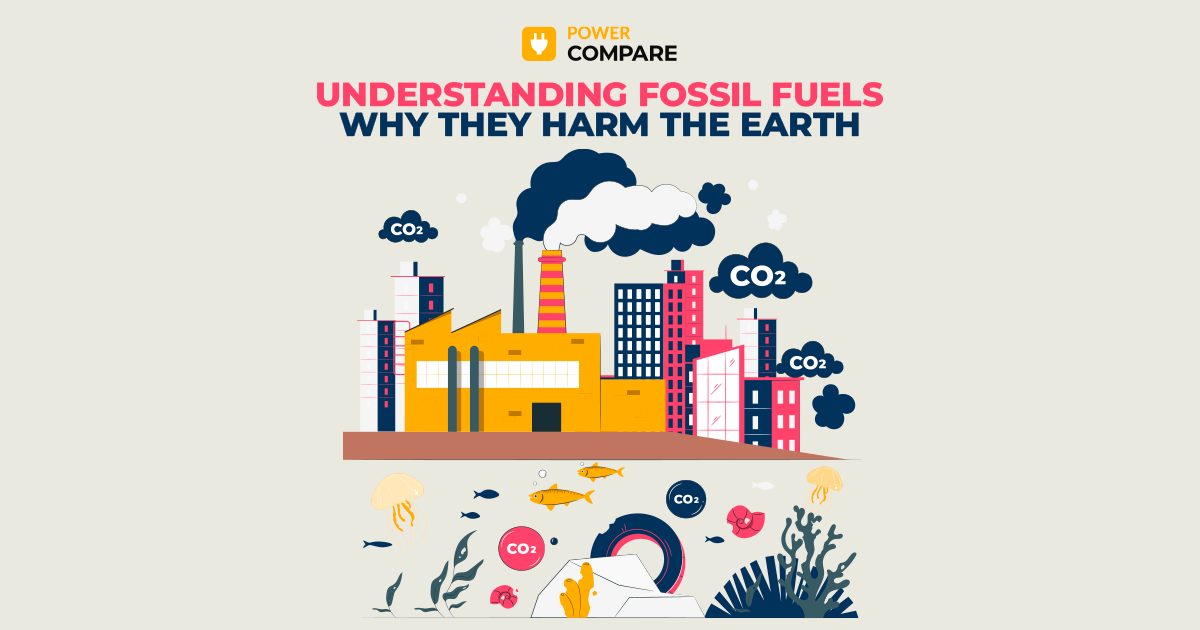 Understanding Fossil Fuels and Why They Harm the Earth with Power Compare