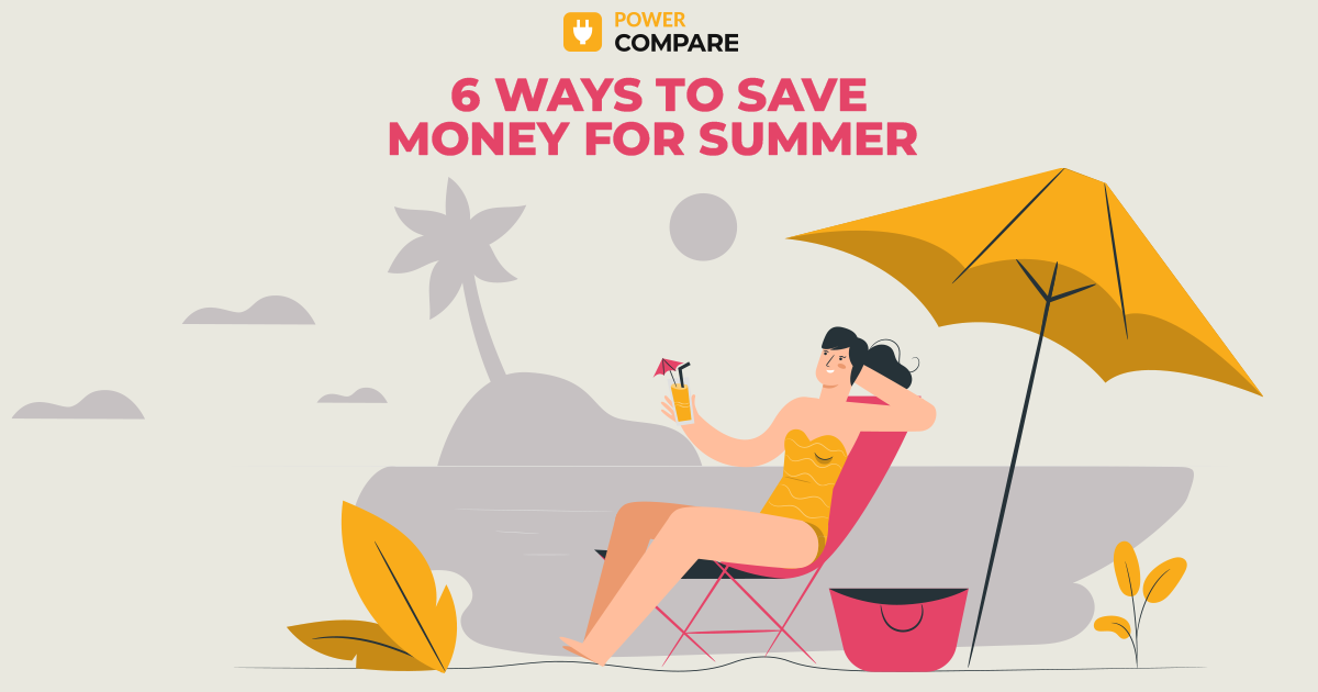 6 Ways to Save Money for Summer with Power Compare