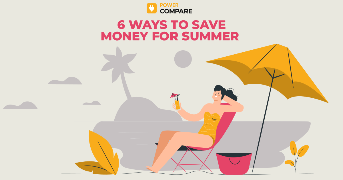 6 Ways to Save Money for Summer with Power Compare 6 Ways to Save Money for Summer with Power Compare